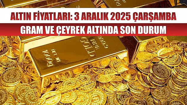 Altın Fiyatları: 3 Aralık 2025 Çarşamba – Gram ve Çeyrek Altında Son Durum