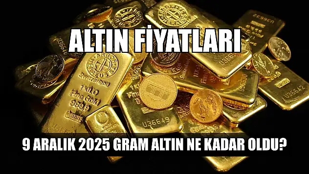 Altın fiyatları: 9 Aralık 2025 gram altın ne kadar oldu?
