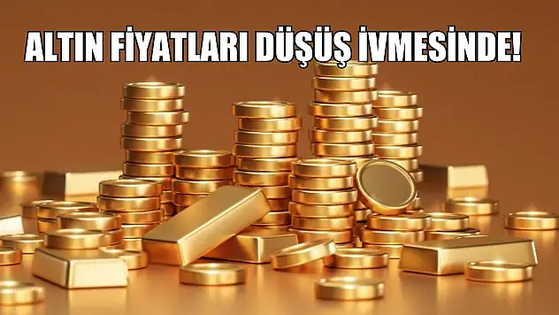 Altın fiyatları düşüş ivmesinde!