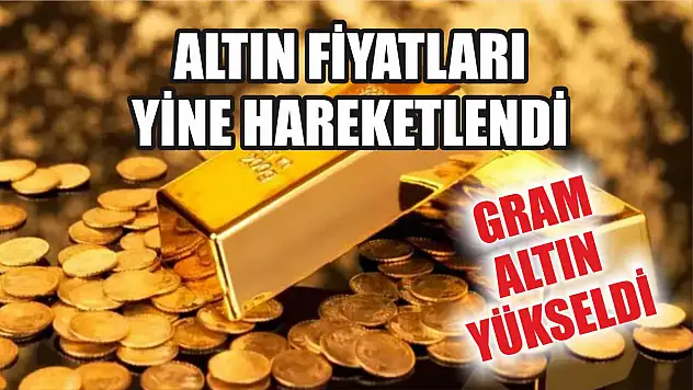 Altın Fiyatları Yine Hareketlendi Gram Altın Yükseldi