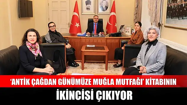 'Antik Çağdan Günümüze Muğla Mutfağı' kitabının ikincisi çıkıyor