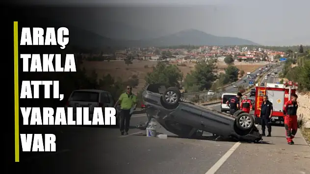 Araç takla attı, yaralılar var