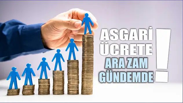 Asgari ücrete ara zam gündemde! 