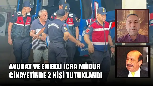 Avukat ve Emekli İcra Müdürü Cinayetinde 2 Kişi Tutuklandı