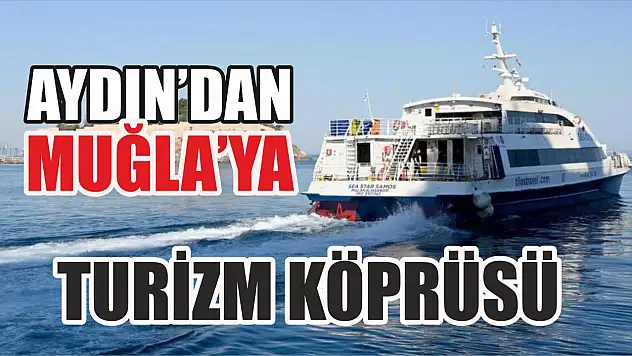 Aydın'dan Muğla'ya turizm köprüsü