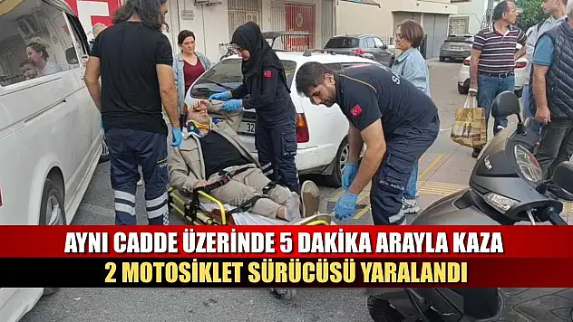Aynı cadde üzerinde 5 dakika arayla kaza: 2 motosiklet sürücüsü yaralandı