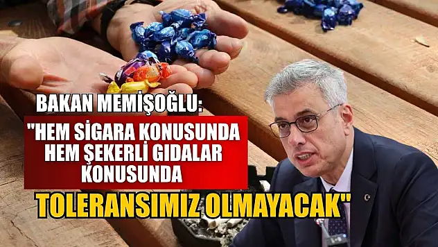 Bakan Memişoğlu: 'Hem sigara konusunda hem şekerli gıdalar konusunda toleransımız olmayacak'