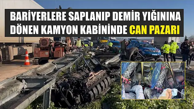 Bariyerlere saplanıp demir yığınına dönen kamyon kabininde can pazarı