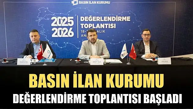 Basın İlan Kurumu Değerlendirme Toplantısı başladı
