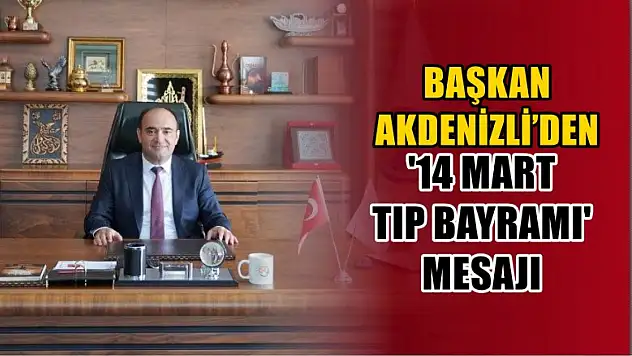 Başkan Akdenizli'den '14 Mart Tıp Bayramı' Mesajı