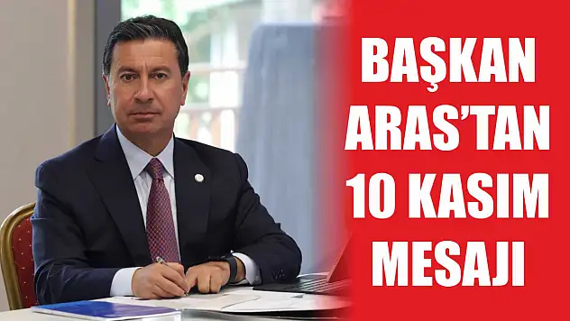 Başkan Aras'tan 10 Kasım Mesajı 