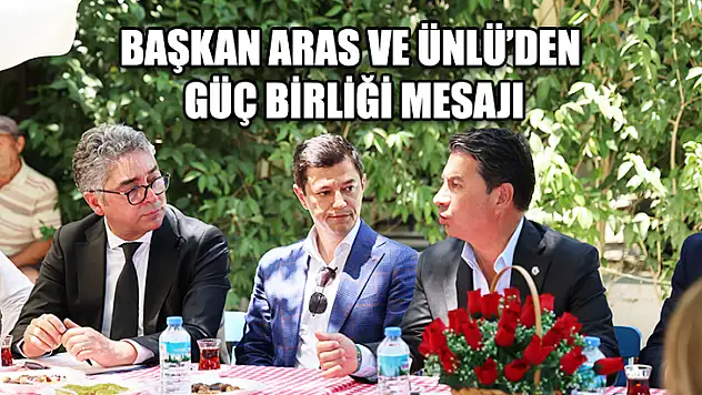 Başkan Aras Ve Ünlü'den Güç Birliği Mesajı