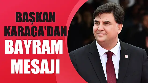 Başkan Karaca'dan Bayram Mesajı