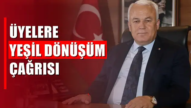 Başkan Karakuş'tan Üyelere Yeşil Dönüşüm Çağrısı