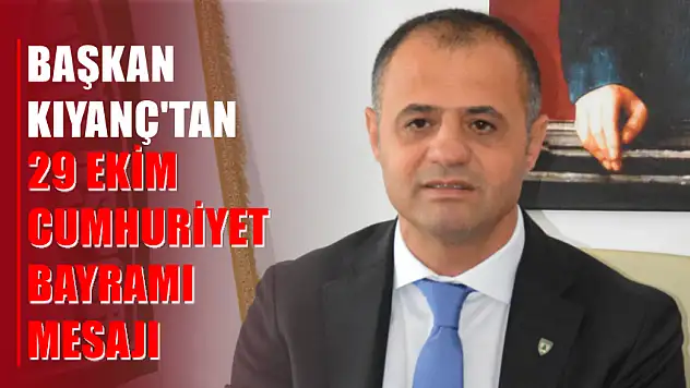 Başkan Kıyanç'tan 29 Ekim Cumhuriyet Bayramı Mesajı