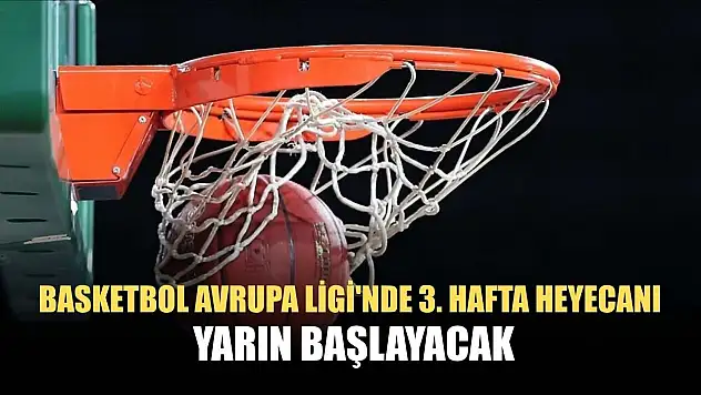 Basketbol Avrupa Ligi'nde 3. hafta heyecanı yarın başlayacak