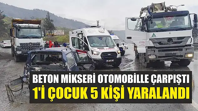 Beton mikseri otomobille çarpıştı: 1'i çocuk 5 kişi yaralandı