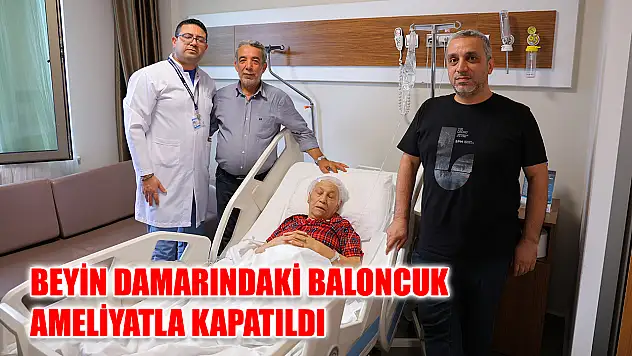 Beyin damarındaki baloncuk ameliyatla kapatıldı