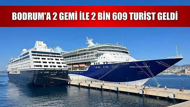 Bodrum'a 2 gemi ile 2 bin 609 turist geldi