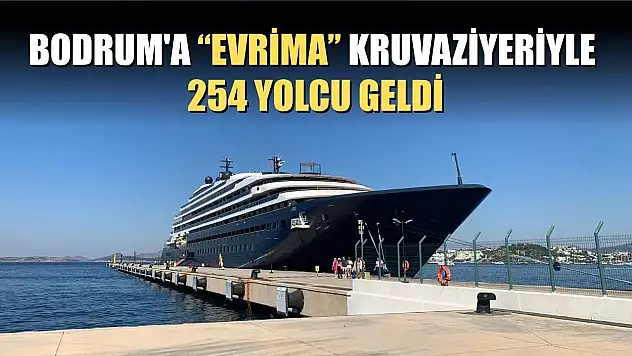 Bodrum'a 'Evrima' kruvaziyeriyle 254 yolcu geldi