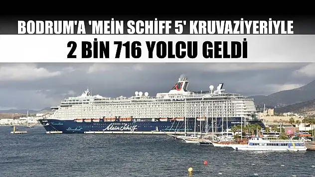 Bodrum'a 'Mein Schiff 5' kruvaziyeriyle 2 bin 716 yolcu geldi