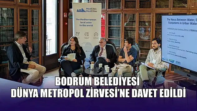Bodrum Belediyesi Dünya Metropol Zirvesi'ne davet edildi