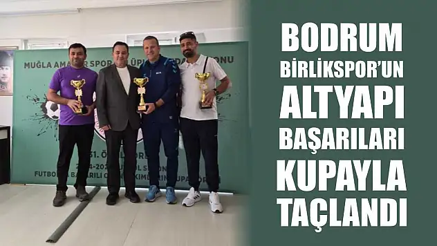 Bodrum Birlikspor'un altyapı başarıları kupayla taçlandı