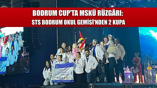 Bodrum CUP'ta MSKÜ Rüzgârı: STS Bodrum Okul Gemisi'nden 2 Kupa