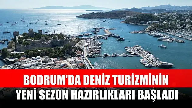 Bodrum'da deniz turizminin yeni sezon hazırlıkları başladı