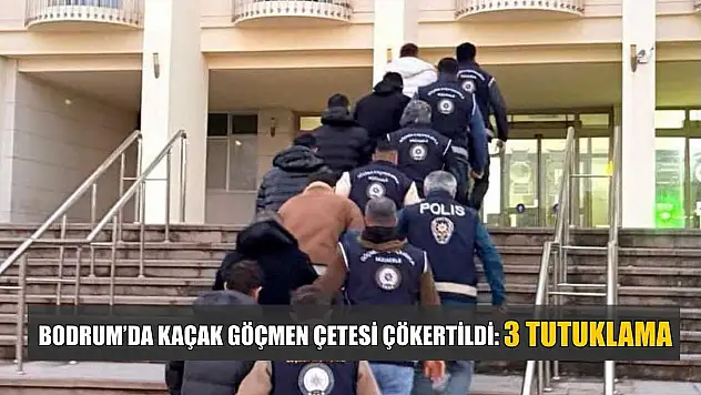 Bodrum'da kaçak göçmen çetesi çökertildi: 3 tutuklama