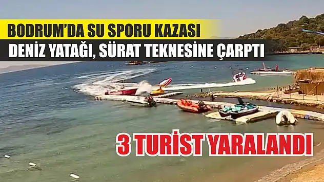 Bodrum'da su sporu kazası: Deniz yatağı, sürat teknesine çarptı, 3 turist yaralı
