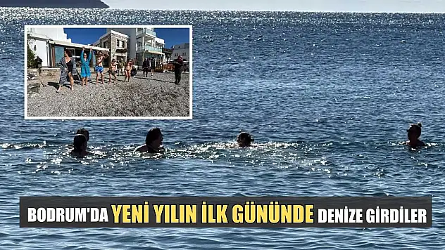 Bodrum'da yeni yılın ilk gününde denize girdiler