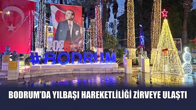 Bodrum'da yılbaşı hareketliliği zirveye ulaştı