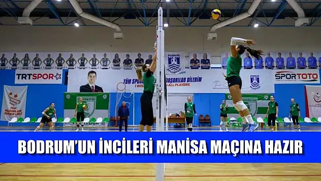 Bodrum'un incileri Manisa maçına hazır