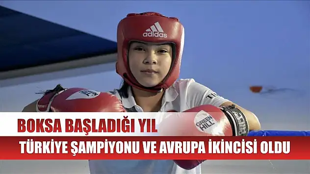 Boksa başladığı yıl Türkiye şampiyonu ve Avrupa ikincisi oldu