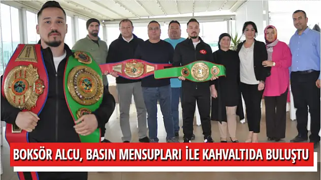 BOKSÖR ALCU, BASIN MENSUPLARI İLE KAHVALTIDA BULUŞTU