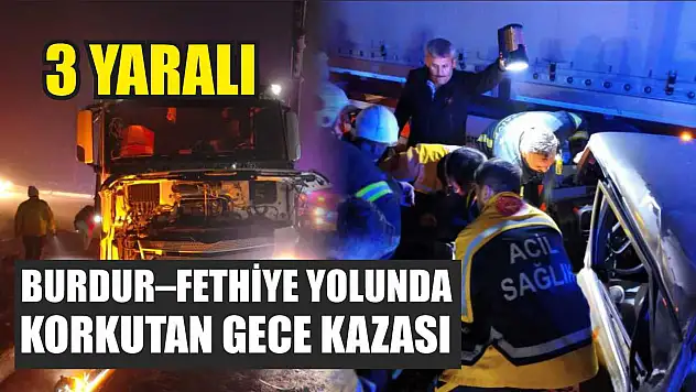 Burdur–Fethiye Yolunda Korkutan Kaza: 3 Yaralı