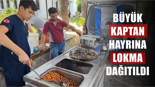 Büyük Kaptan Hayrına Lokma Dağıtıldı