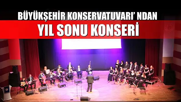 Büyükşehir Konservatuvarı' ndan Yıl Sonu Konseri