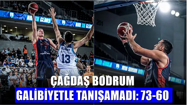 Çağdaş Bodrum Galibiyetle Tanışamadı: 73-60