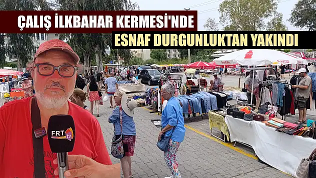 Çalış İlkbahar Kermesi'nde esnaf durgunluktan yakındı