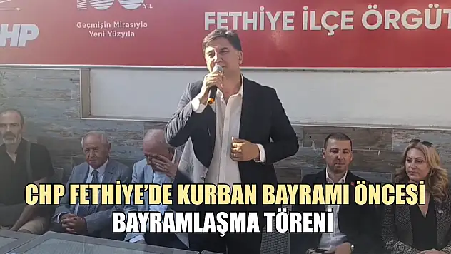 CHP Fethiye'de Kurban Bayramı öncesi bayramlaşma töreni