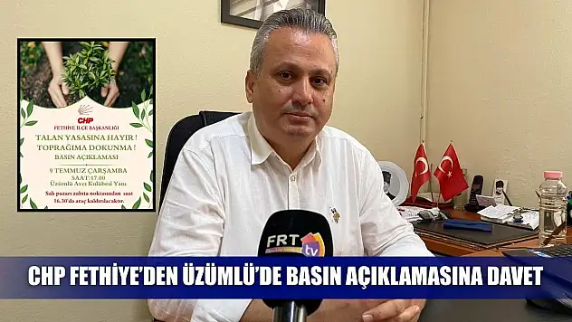 CHP Fethiye'den Üzümlü'de basın açıklamasına davet