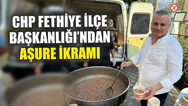 CHP Fethiye İlçe Başkanlığı'ndan Aşure İkramı