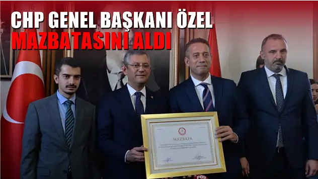 CHP Genel Başkanı Özel mazbatasını aldı