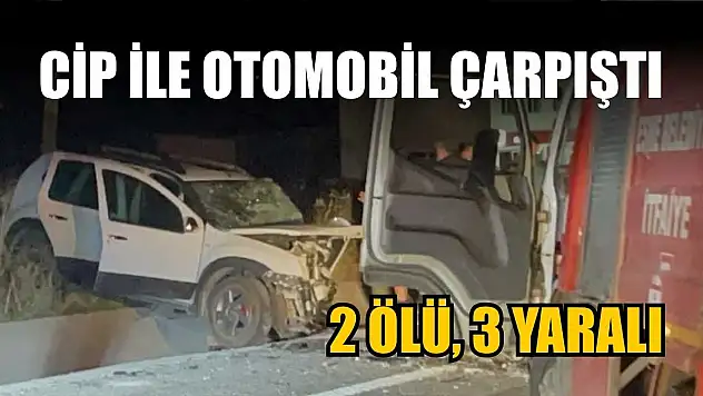 Cip ile otomobil çarpıştı: 2 ölü, 3 yaralı
