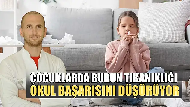 Çocuklarda burun tıkanıklığı okul başarısını düşürüyor