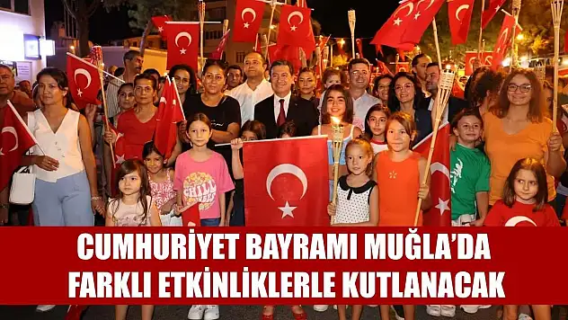 Cumhuriyet Bayramı Muğla'da Farklı Etkinliklerle Kutlanacak