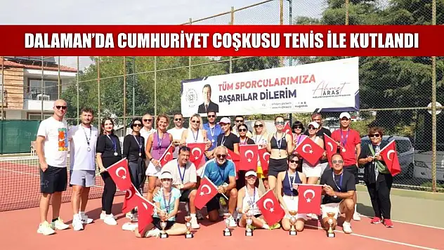 Dalaman'da Cumhuriyet coşkusu tenis ile kutlandı