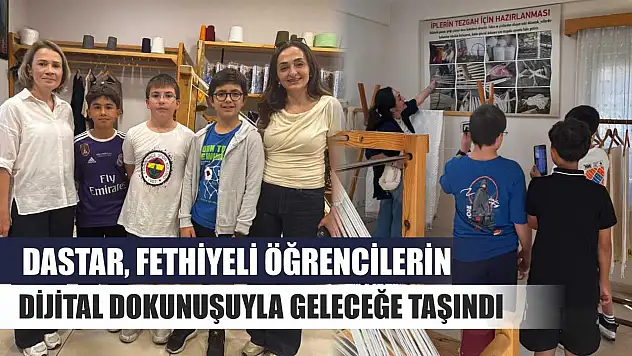 Dastar, Fethiyeli Öğrencilerin Dijital Dokunuşuyla Geleceğe Taşındı